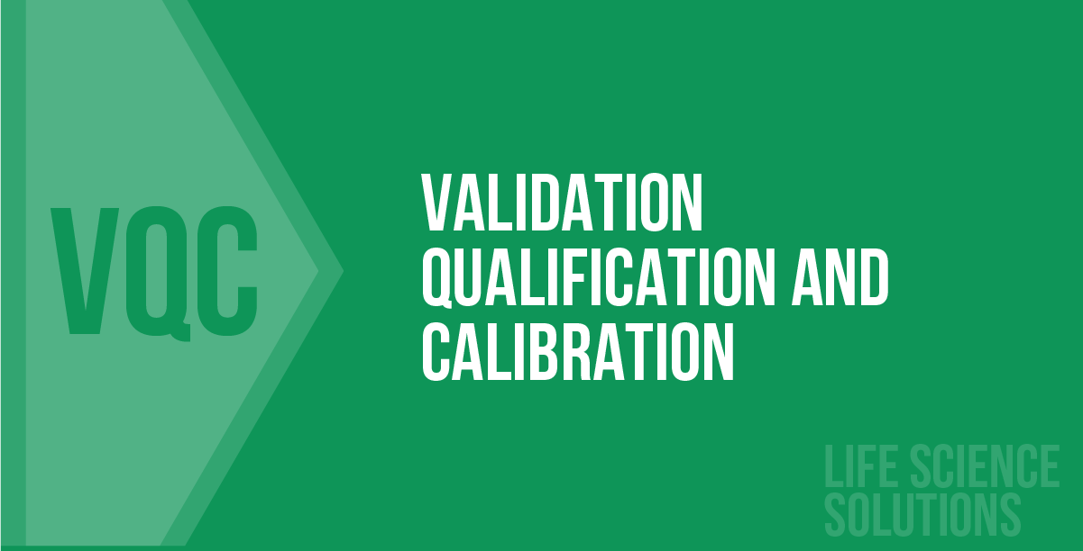VALIDATION, QUALIFICATION AND CALIBRATION